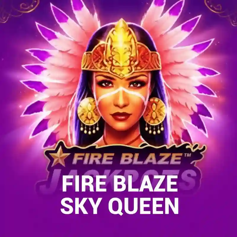 Fire Blaze_ Sky Queen